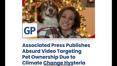 Associated Press Publishes Absurd Video Targeting Pet Ownership Due to Climate Change Hysteria