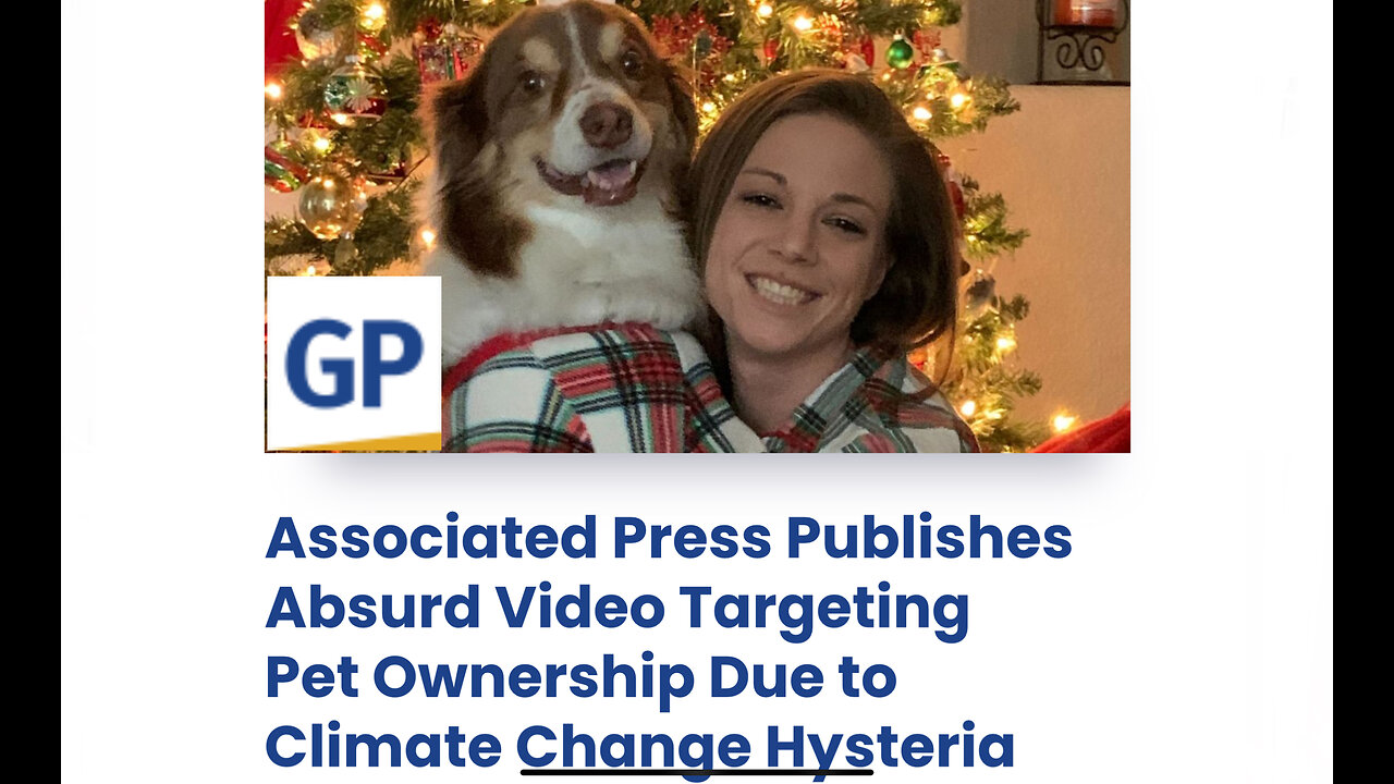 Associated Press Publishes Absurd Video Targeting Pet Ownership Due to Climate Change Hysteria