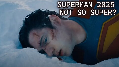 Superman 2025 Not so Super ?