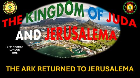 AFRICA IS THE HOLY LAND || THE KINGDOM OF JUDA AND JERUSALEMA || THE ARK RETURNED TO JERUSALEMA