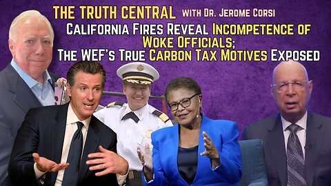 California Fires Reveal Incompetence of Woke Officials; The WEF’s True Carbon Tax Motives Exposed