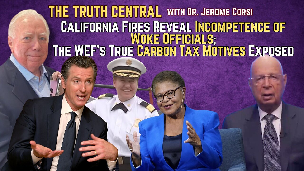 California Fires Reveal Incompetence of Woke Officials; The WEF’s True Carbon Tax Motives Exposed