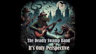 It's Only Perspective (arr. by The Deadly Swamp Band)