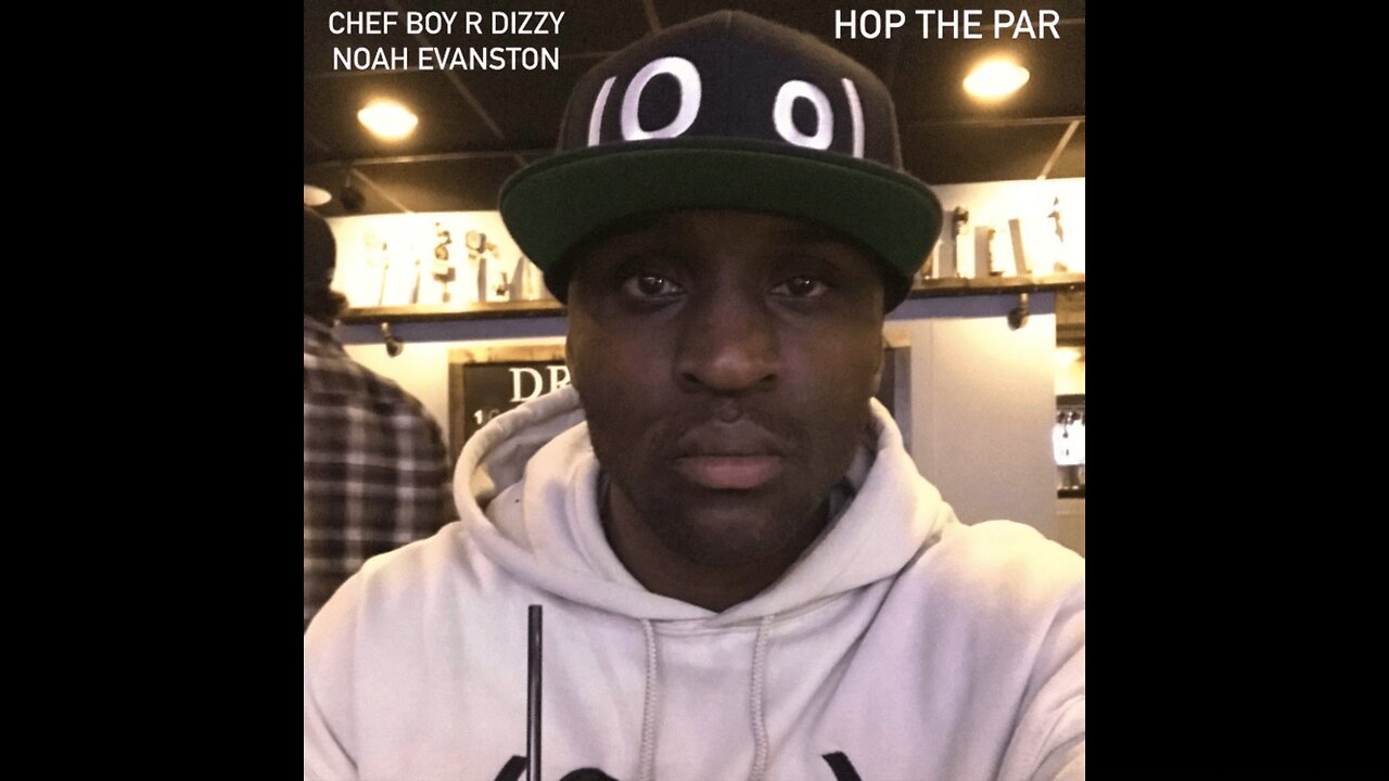 Chef Boy R Dizzy Noah Evanston (O_o) Hop The Par