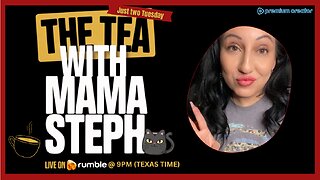 The Tea With Mama Steph (Episode 41) Just two Tuesday