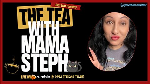 The Tea With Mama Steph (Episode 41) Just two Tuesday