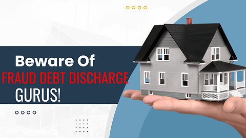 Beware Of Fraud "Debt Discharge" Gurus