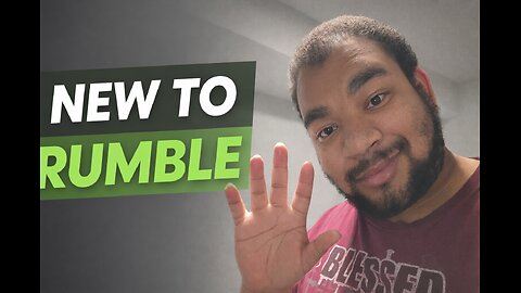 New to Rumble
