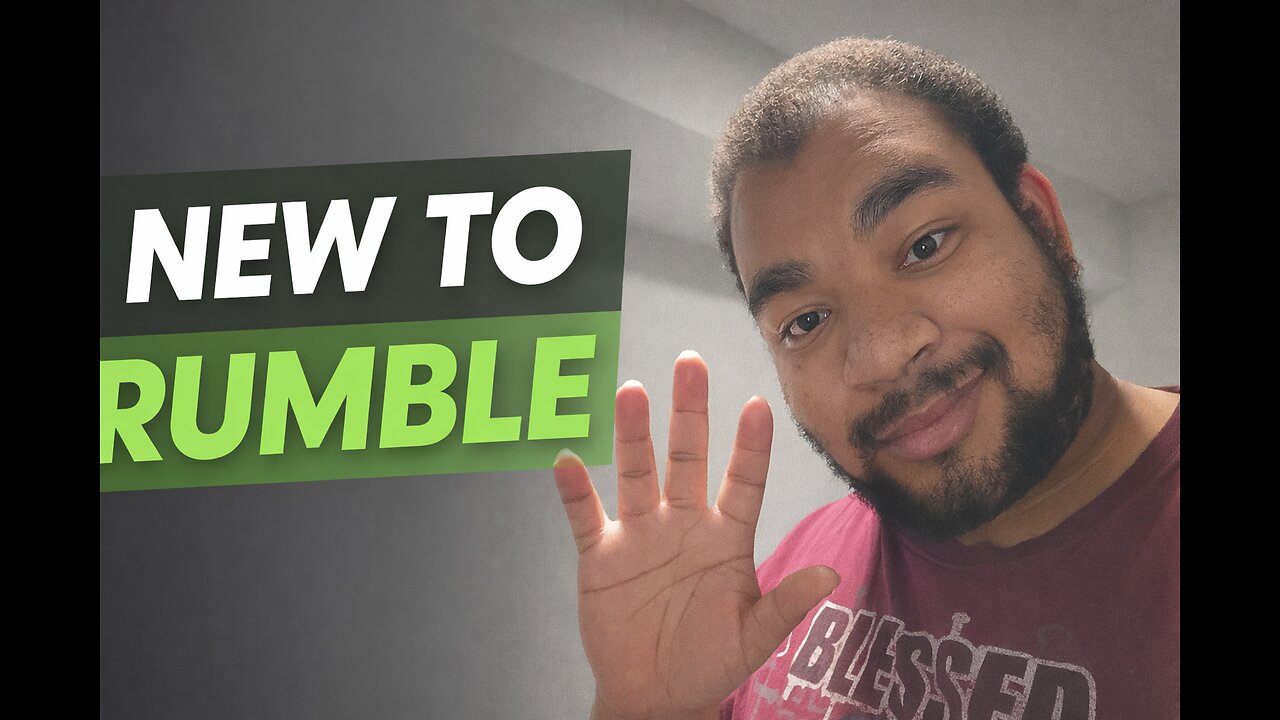 New to Rumble