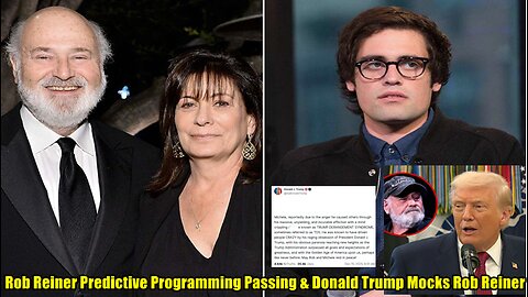 Rob Reiner Death Hoax - Predictive Programming & Donald Trump Mocks Rob Reiner's Death