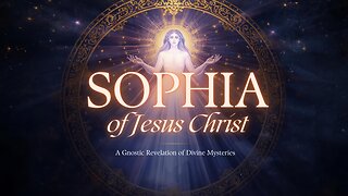 The Sophia of Jesus Christ: A Gnostic Revelation of Divine Mysteries