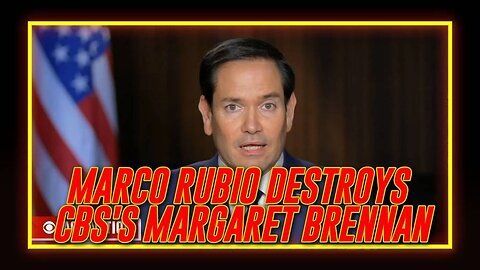 POWERFUL VIDEO- Watch Secretary Of State Marco Rubio Destroy CBS's Margaret Brennan