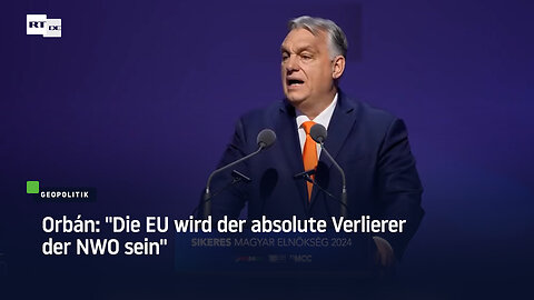 Orbán: "Die EU wird der absolute Verlierer der NWO sein"