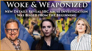 Woke & Weaponized: New Details Reveal SBC Abuse Investigation was Biased from the Beginning