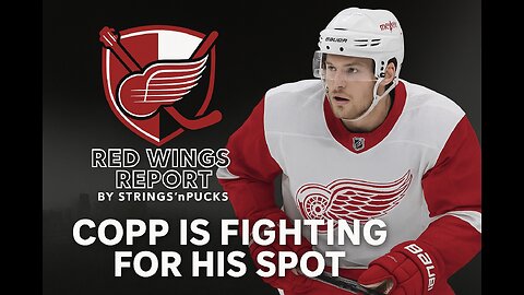 ANDREW COPP IS FIGHTING FOR HIS SPOT - DETROIT RED WINGS BEAT SABRES 5-2