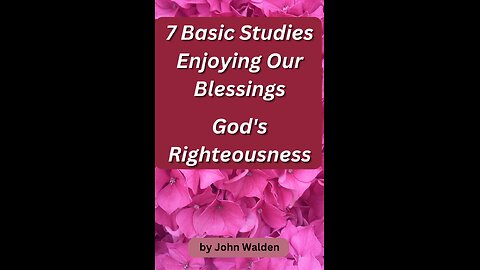 7 Basic Studies: Enjoying Our Blessings, God's Righteousness
