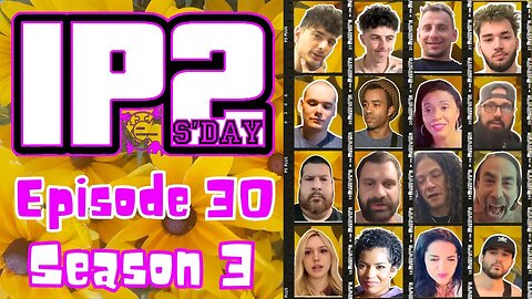 IP2sday A Weekly Review Season 3 - Episode 30