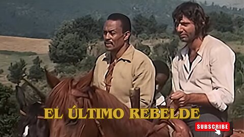 El Último Rebelde / Películas del Oeste