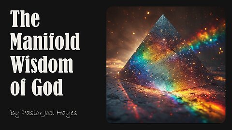 The Manifold Wisdom of God | Pastor Joel Hayes