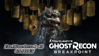 Ghost Recon Breakpoint - [ FIELD MEDIC LEVEL 1 - 10 & 416 SCOUT ]