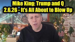 Mike King Trump and Q 2.6.26 - It's All About to Blow Up