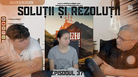 SOLUȚII ȘI REZOLUȚII | EP 37 | UN PODCAST DE FAMILIE