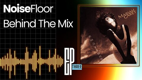 Noise Floor \\ Behind the Mix - Ep 003 - Emotions by Mariah Carey (Re-Upload)