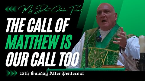 The Call of Matthew Is Our Call Too | 15th Sunday After Pentecost (2025)