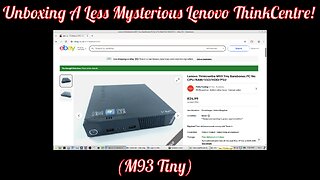Unboxing A Less Mysterious Lenovo ThinkCentre ! (m93)