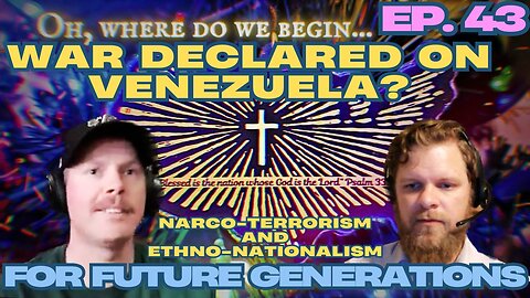 War on Venezuela? - For Future Generations ep. 43