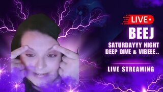 BEEJ: Saturdayyy Night Deep Dive & Vibeee..