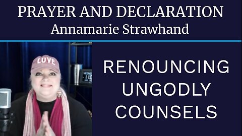 Prayer and Declaration: Renouncing Ungodly Counsels
