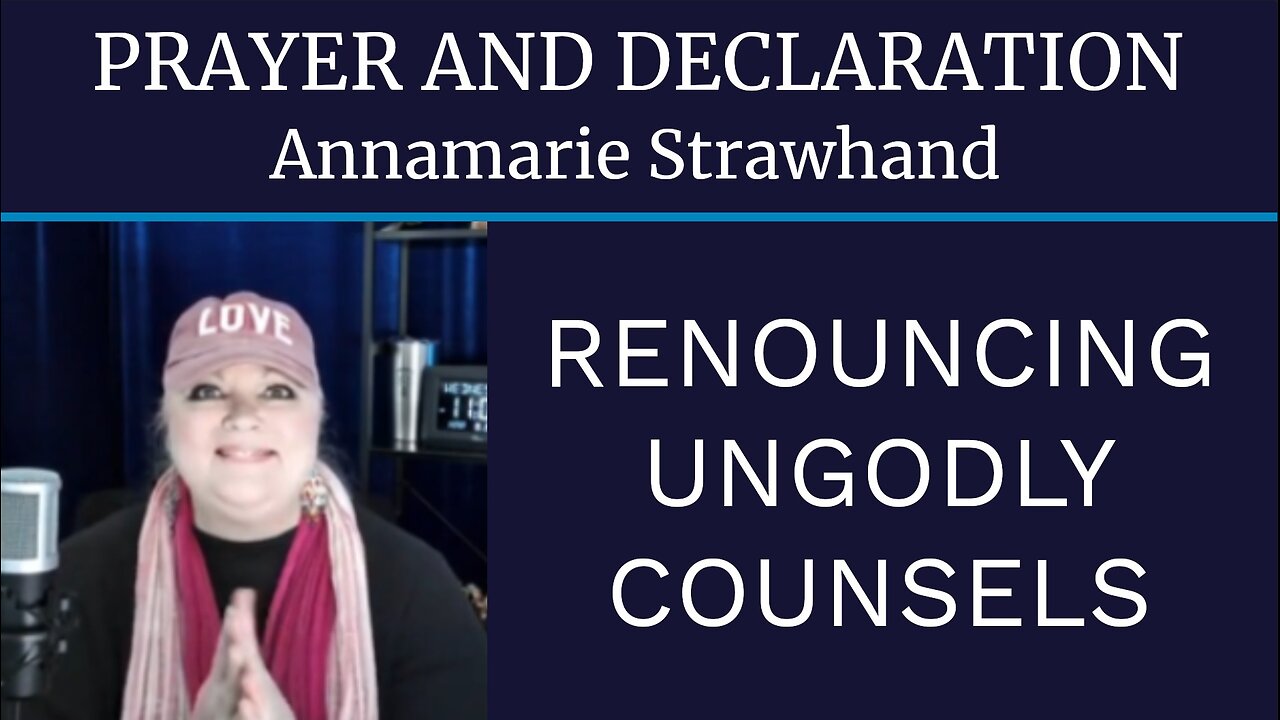 Prayer and Declaration: Renouncing Ungodly Counsels
