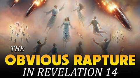 The Obvious Rapture in Revelation 14 - 12/16/2025