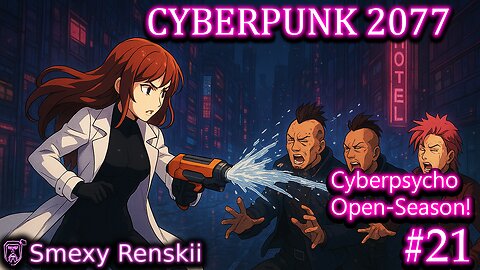 From Dark To Creepy, I Go Eepie! - Cyberpunk 2077 #21 - SmexyRenskii Gameplay