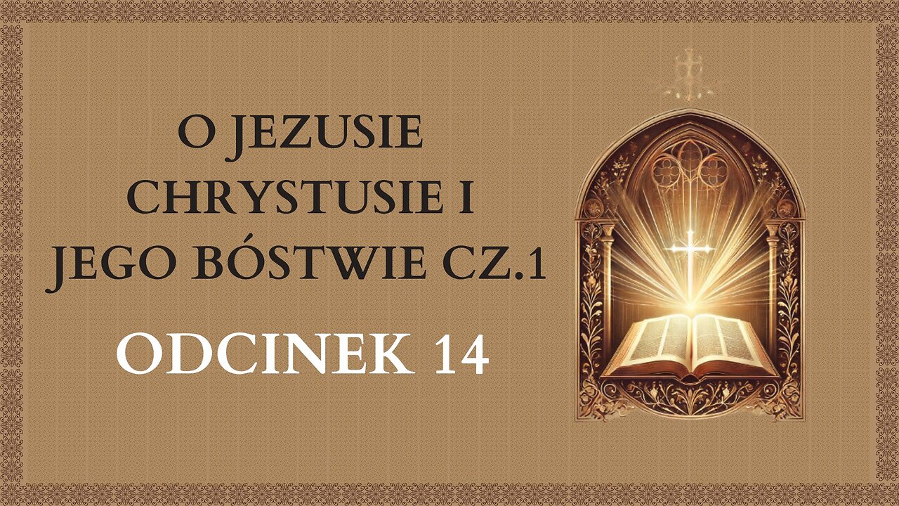 O Jezusie Chrystusie i jego Bóstwie cz.1 - Odcinek 14 | Katechizm Katolicki