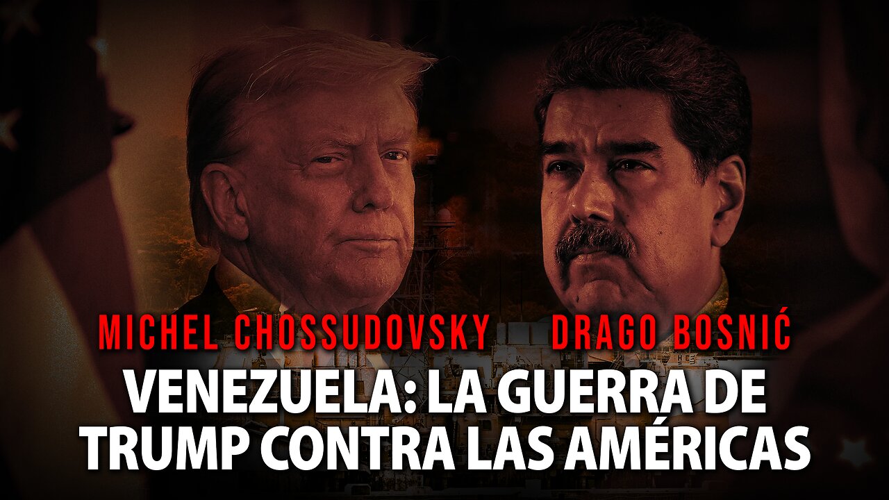 VENEZUELA: LA GUERRA DE TRUMP CONTRA LAS AMÉRICAS - MICHEL CHOSSUDOVKY & DRAGO BOSNIĆ