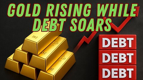 Gold Rising While Debt Soars
