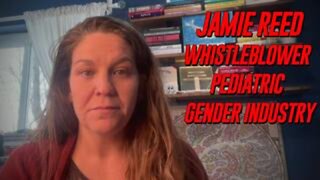 Jamie Reed Has Blown The Whistle On The Horrors Of The Pediatric Gender Industry!
