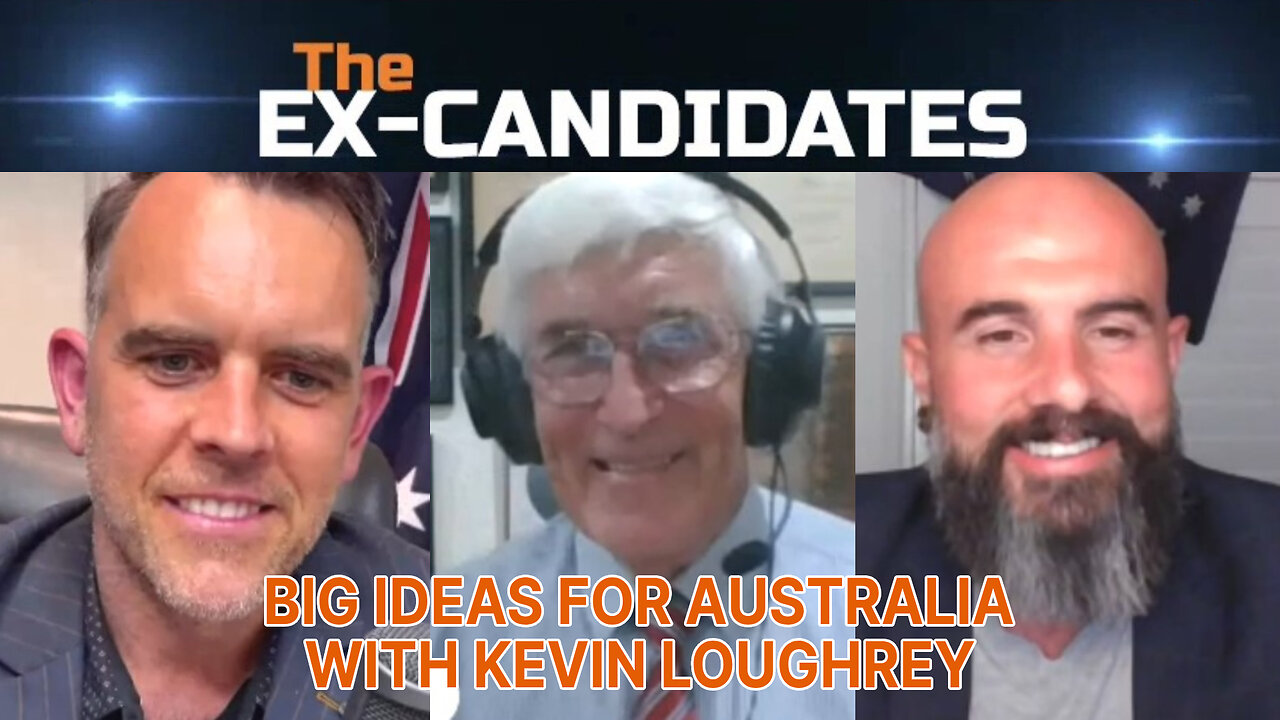 Big Ideas for Australia - With Kevin Loughrey – X-Candidates 92