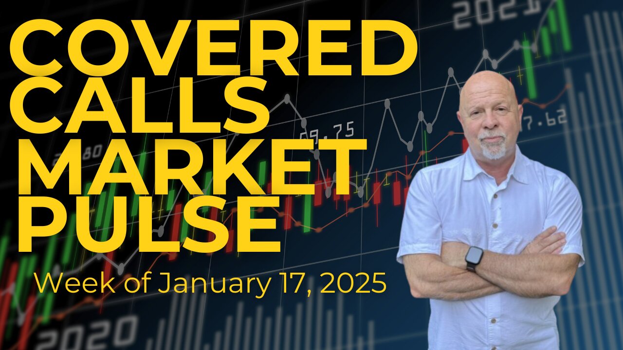 Weekly Market Pul$e for January 10, 2025 gets you ready for covered calls