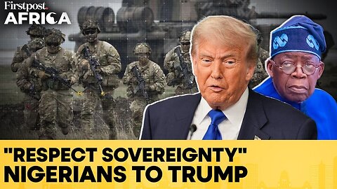 Nigerians Oppose Trump's Military Action Threat & "Christian Killing" Claim | Firstpost Africa |N18G