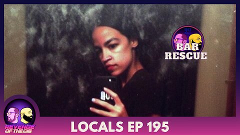 Locals Episode 195: Bar Rescue