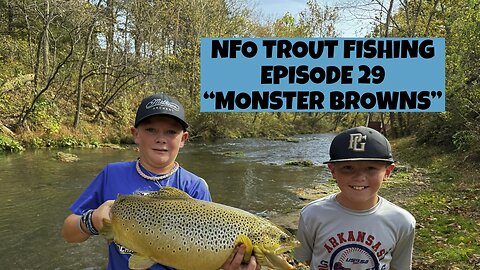 NFO TROUT FISHING EP 29 “Monster Browns”