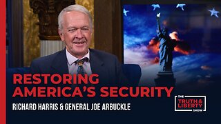 Restoring America’s Security - with General Joe Arbuckle on The Truth & Liberty Show