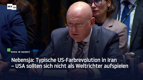 Nebensja: Typische US-Farbrevolution in Iran – USA sollten sich nicht als Weltrichter aufspielen