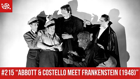 #215 "Abbott and Costello Meet Frankenstein (1948)" Review