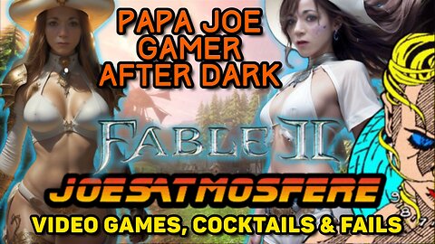 Papa Joe Gamer After Dark: Fable 2, Cocktails and Fails!