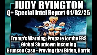 Judy Byington Special Intel 1.2.25 ~ Trump's Warning: Prepare for the EBS; Brunson Case