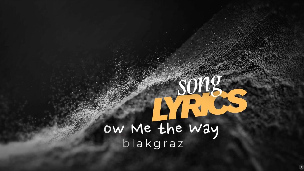 Show Me the Way - Blakgraz OFFICIAL Song Lyric Music Video | A Song Received in a Dream